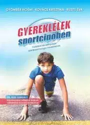 Psychológia, etika Gyereklélek sportcipőben - Noémi Gyömbér,Ruzits Éva,Krisztína Kovács