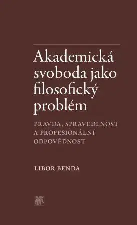 Filozofia Akademická svoboda jako filosofický problém - Libor Benda