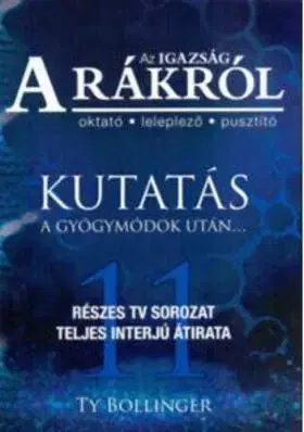 Medicína - ostatné Az Igazság a Rákról - Kutatás a gyógymódok után.... - Ty M. Bollinger