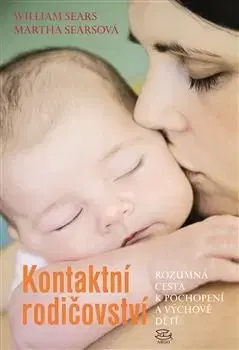 Výchova, cvičenie a hry s deťmi Kontaktní rodičovství - William Sears,Martha Searsová