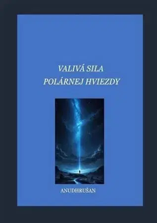 Ezoterika - ostatné Valivá sila Polárnej hviezdy - Dušan Zatroch (Anudhrušan)