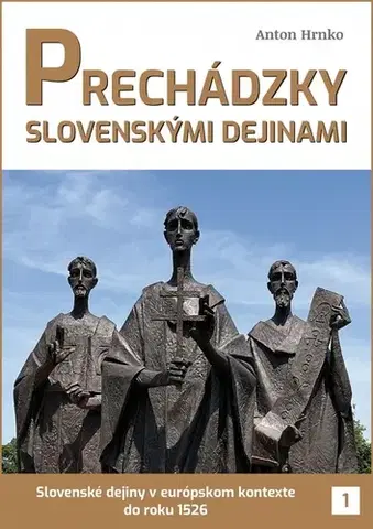 Slovenské a české dejiny Prechádzky slovenskými dejinami 1 - Anton Hrnko