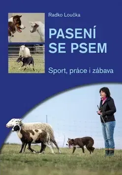 Psy, kynológia Pasení se psem - Radko Loučka
