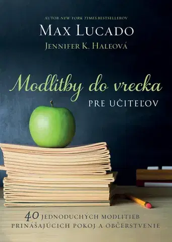 Kresťanstvo Modlitby do vrecka pre učiteľov - Max Lucado,Jennifer K. Hale