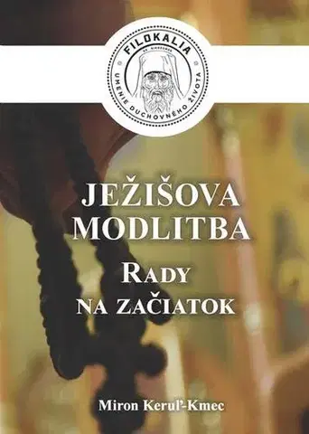 Kresťanstvo Ježišova modlitba - Miron Keruľ-Kmec