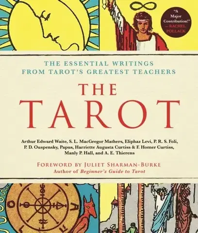 Astrológia, horoskopy, snáre The Tarot: A Collection of Secret Wisdom from Tarot's Mystical Origins - A. E. Thierens,Samuel Liddell Mathers MacGregor,Papus,P. R. S. Foli,P. D. Ouspensky,Manly Palmer Hall,Harriette Augusta Curtiss,F. Homer Curtiss,Eliphaz Levi,Waite Arthur Edward