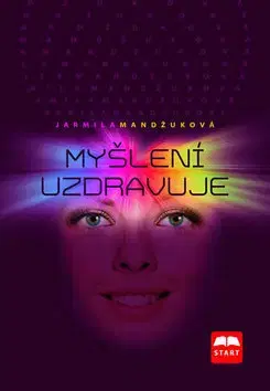 Zdravie, životný štýl - ostatné Myšlení uzdravuje - Jarmila Mandžuková