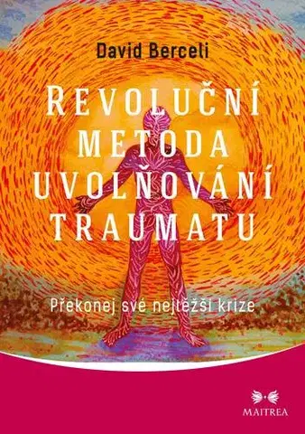 Psychológia, etika Revoluční metoda uvolňování traumatu - David Berceli