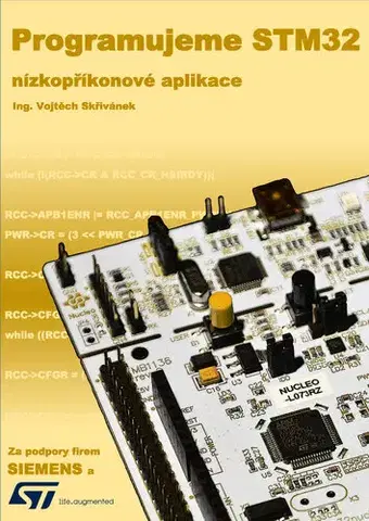 Počítačová literatúra - ostatné Programujeme STM32: nízkopříkonové aplikace - Vojtěch Skřivánek
