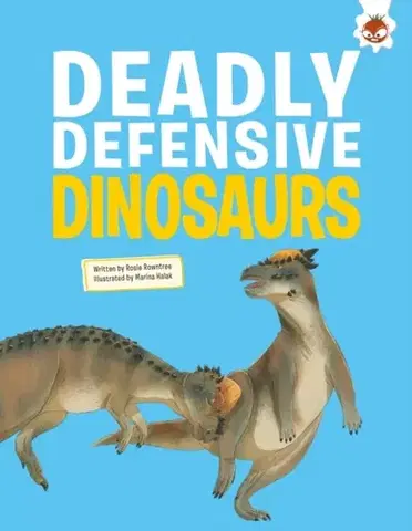 Encyklopédie pre deti a mládež - ostatné Deadly Defensive Dinosaurs - Eliza Jeffery Griffin,Rosie Rowntree