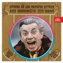 Beletria - ostatné SUPRAPHON a.s. Vzpoura na lodi Primátor Dittrich aneb Dobrodružství šesti trampů