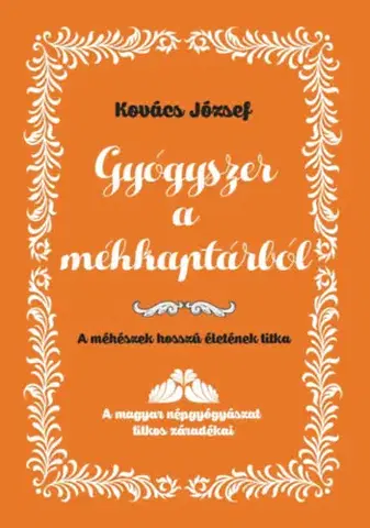 Zdravie, životný štýl - ostatné Gyógyszer a méhkaptárból - József Kovács
