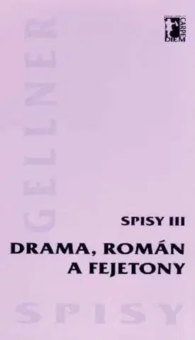 Česká beletria Drama, román a fejetony – Spisy III - František Gellner
