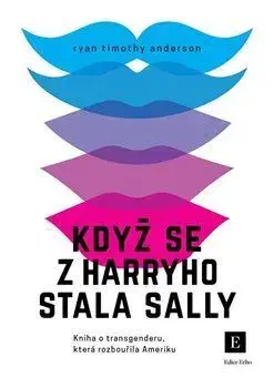 Psychológia, etika Když se z Harryho stala Sally - Ryan T. Anderson