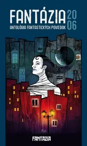 Sci-fi a fantasy Fantázia 2006 – antológia fantastických poviedok - Kolektív autorov