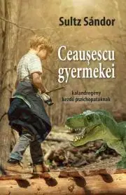 Detektívky, trilery, horory Ceausescu gyermekei - Sándor Sultz