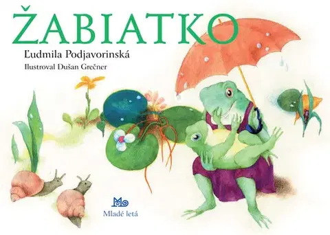 Básničky a hádanky pre deti Žabiatko, 12.vydanie - Ľudmila Podjavorinská,Dušan Grečner