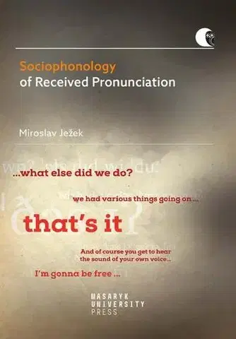 Pre vysoké školy Sociophonology of Received Pronunciation - Miroslav Ježek
