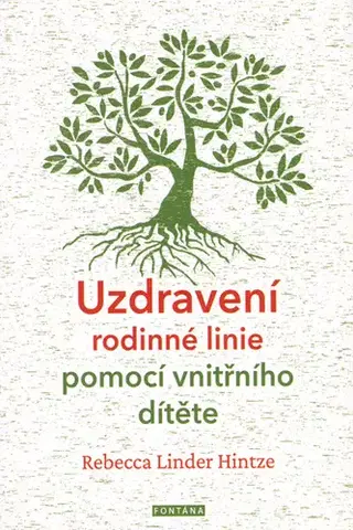 Ezoterika - ostatné Uzdravení rodinné linie pomocí vnitřního dítěte - Rebecca Hintze Linder