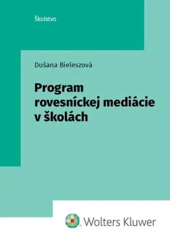 Pedagogika, vzdelávanie, vyučovanie Program rovesníckej mediácie v školách - Dušana Bieleszová