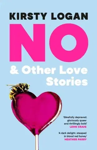 Novely, poviedky, antológie No & Other Love Stories - Kirsty Logan