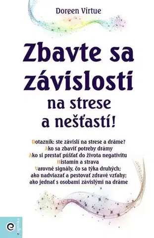 Psychológia, etika Zbavte sa závislosti na strese a nešťastí! - Doreen Virtue
