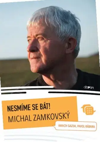 Fejtóny, rozhovory, reportáže Nesmíme se bát! - Michal Zamkovský
