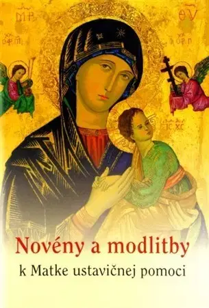 Kresťanstvo Novény a modlitby k Matke ustavičnej pomoci - Ľudovít Michalovič