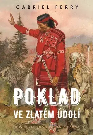 Dobrodružstvo, napätie, western Poklad ve Zlatém údolí - Gabriel Ferry,Zdeněk Burian
