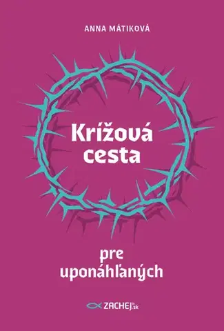 Kresťanstvo Krížová cesta pre uponáhľaných
