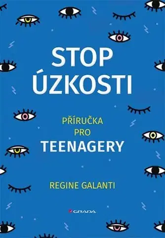 Psychológia, etika Stop úzkosti. Příručka pro teenagery - Regine Galanti PhD