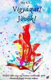 Romantická beletria Vigyázat! Jövök! - Sky S.T.