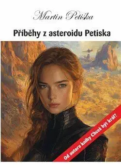 Česká beletria Příběhy z asteroidu Petiska - Martin Petiška