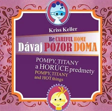V cudzom jazyku Dávaj pozor doma - Pompy, Titany a horúce predmety - Kriss Keller