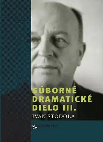 Divadlo - teória, história,... Súborné dramatické dielo III. - Ivan Stodola