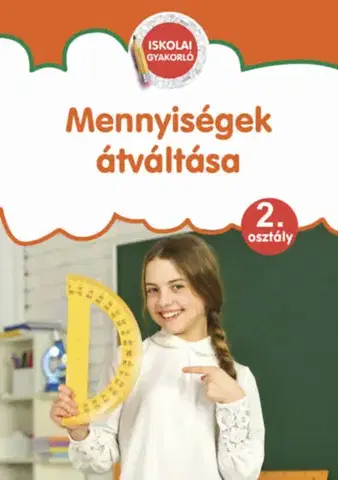 Príprava do školy, pracovné zošity Mennyiségek átváltása - Iskolai gyakorló - 2. osztály - Zoltánné Pokorádi