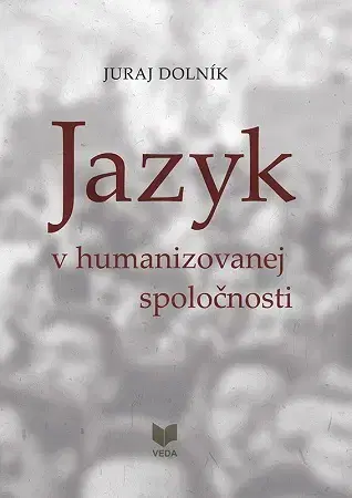 Literárna veda, jazykoveda Jazyk v humanizovanej spoločnosti - Juraj Dolník