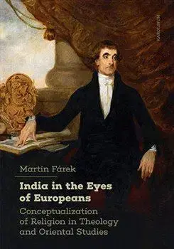 Sociológia, etnológia India in the Eyes of Europeans - Martin Fárek