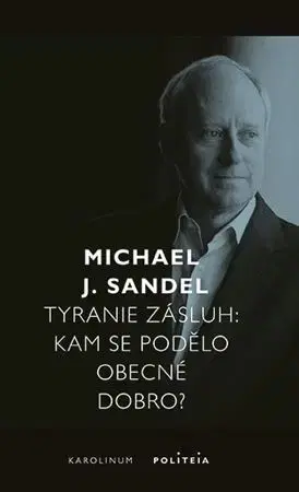 Sociológia, etnológia Tyranie zásluh - Michael Sandel