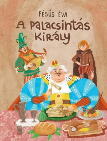 Rozprávky A palacsintás király - Éva Fésűs,Dorottya Szert-Szabó