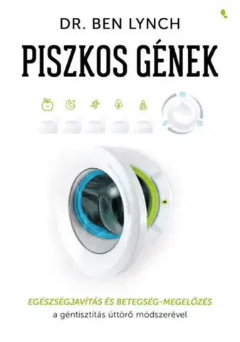 Zdravie, životný štýl - ostatné Piszkos gének - Egészségjavítás és betegség-megelőzés a géntisztítás úttörő módszerével - Ben Lynch
