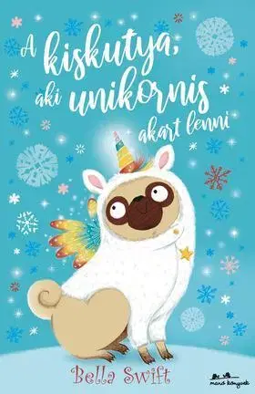 Rozprávky A kiskutya, aki unikornis akart lenni - Bella Swift