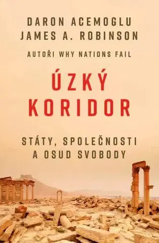 Sociológia, etnológia Úzký koridor: Státy, společnosti a osud svobody - Daron Acemoglu,James A. Robinson