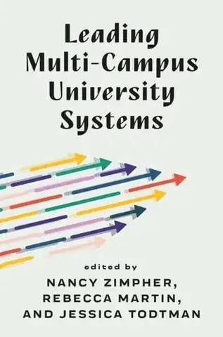 Učebnice, slovníky Leading Multi-Campus University Systems - Jessica Todtman,Rebecca Martin,Nancy Zimpher
