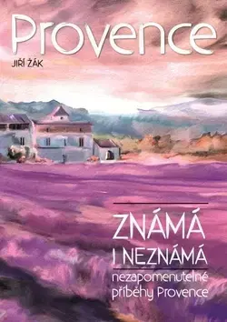 Cestopisy Provence známá i neznámá - Jiří Žák