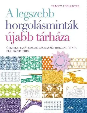 Pletenie, hačkovanie, vyšívanie, paličkovanie A legszebb horgolásminták újabb tárháza - Tracey Todhunter,Andrea Dobozi