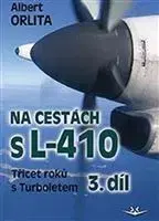 Veda, technika, elektrotechnika Na cestách s L410 (3. díl) - Albert Orlita