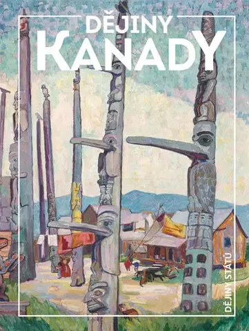 Svetové dejiny, dejiny štátov Dějiny Kanady - Kolektív autorov