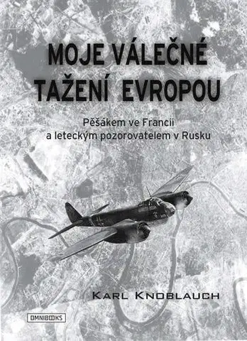 História, vojnová literatúra Moje válečné tažení Evropou - Karl Knoblauch