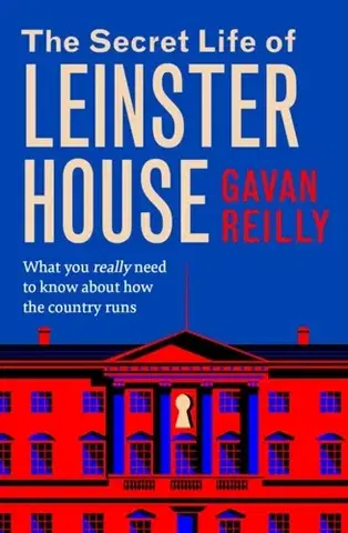 Politológia The Secret Life of Leinster House - Gavan Reilly